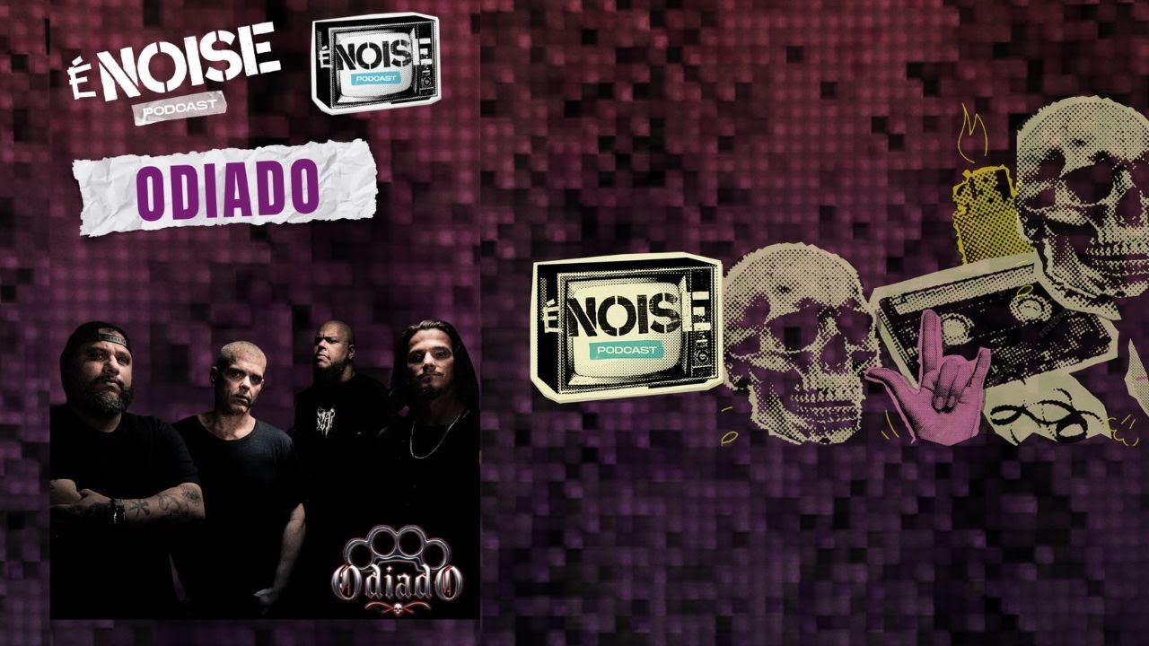 Banda Odiado no É Noise Podcast